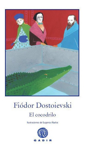 El Cocodrilo - Tapa Dura, Fiodor Dostoievski, Gadir