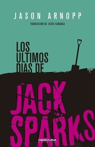Los Últimos Días De Jack Sparks - Jason Arnopp