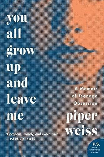 You All Grow Up And Leave Me A Memoir Of Teenage..., De Weiss, Piper. Editorial William Morrow Paperbacks En Inglés
