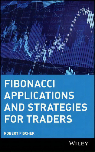 Fibonacci Applications And Strategies For Traders, De Robert Fischer., Vol. 1. Editorial John Wiley Sons Inc, Tapa Dura En Inglés