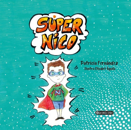 Super Nico, De Fernández, Patricia. Editorial Saralejandria, Tapa Dura En Español