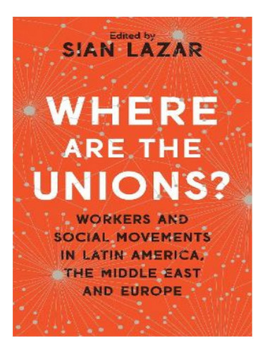 Where Are The Unions? - Doctor Sian Lazar. Eb19