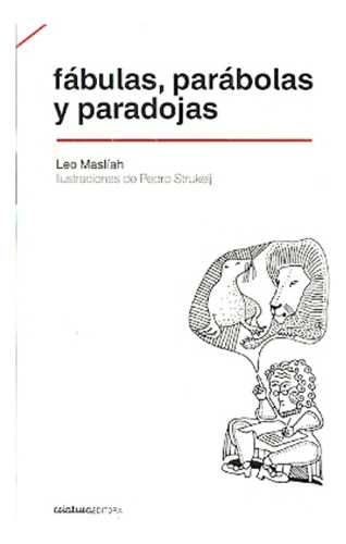 Fabulas, Parábolas Y Paradojas - Masliah, Leo
