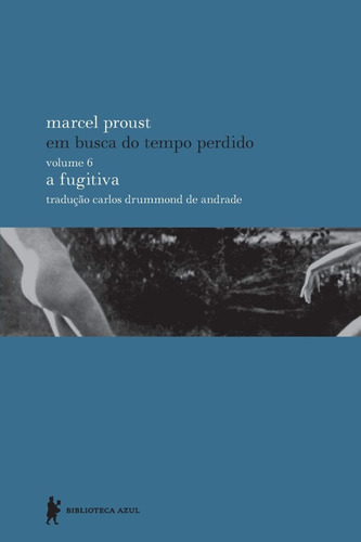 A Fugitiva - Em Busca Do Tempo Perdido 6 , Biblioteca Azul, ,capa Mole Em Português