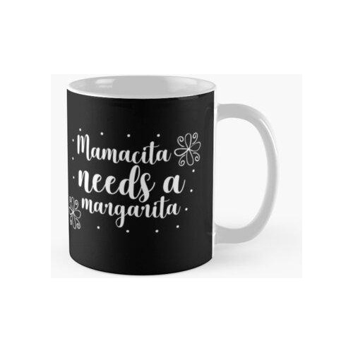 Taza Mamacita Necesita Una Margarita Calidad Premium