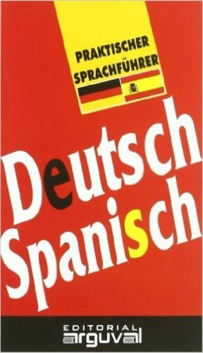 Deutsch - Spanisch Praktischer Sprachfuhrer -aleman-