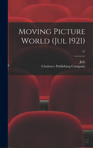 Moving Picture World (jul 1921); 51, De July. Editorial Legare Street Pr, Tapa Dura En Inglés