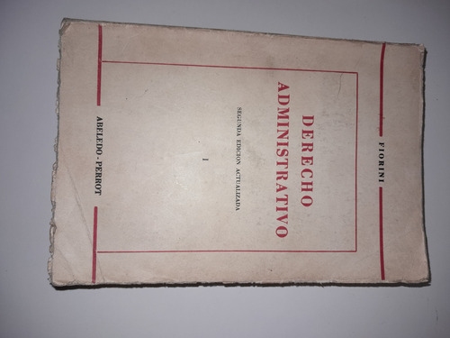 Derecho Administrativo Fiorini, 2da.edición Actualizada,t.1