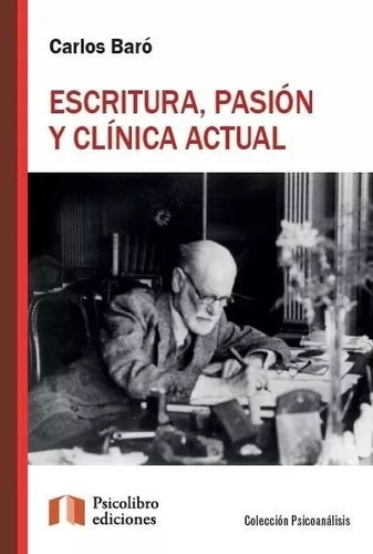 Escritura, Pasión Y Clínica Actual - Baró Carlos