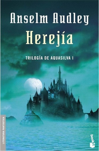 Herejia (trilogia Aquasilva I) - Anselm Audley, de Anselm Audley. Editorial Minotauro en español