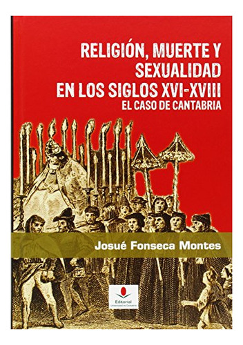 Libro Religion Muerte Y Sexualidad En Los Siglos  De Fonseca