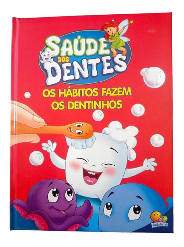 Saúde Dos Dentes: Os Hábitos Fazem Os Dentinhos, De Heloísa Bertani E Roberto Belli. Editora Todolivro, Capa Dura Em Português, 2020