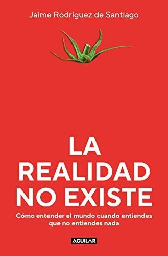 La Realidad No Existe - Rodriguez De Santiago Jaime