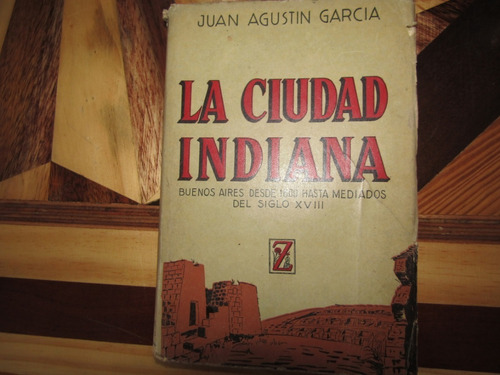 La Ciudad Indiana- Juan Agustin Garcia . 2002