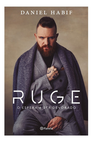 Ruge: O espera a ser devorado, de Daniel Habif., vol. 0.0. Editorial Planeta, tapa blanda, edición 1.0 en español, 2023