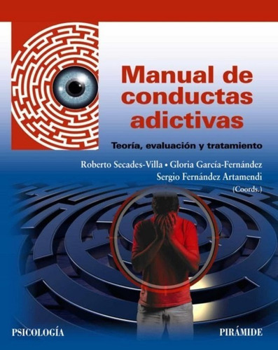 Manual De Conductas Adictivas: Teoria, Evaluacion Y Tratamiento, De Roberto Secades Villa. Editorial Piramide En Español