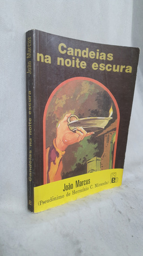 Livro Candeias Na Noite Escura - João Marcus - Hermínio C. Miranda - Editora Feb (Usado)