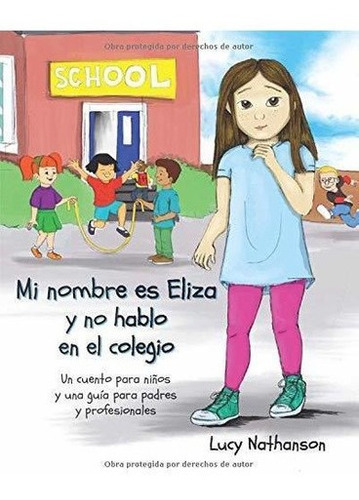 Mi Nombre Es Eliza Y No Hablo En El Colegio -..., De Nathanson, L. Editorial Independent Publishingwork En Español