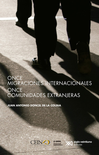 Once Migraciones Internacionales. Once Comunidades Extranjeras, De Juan Antonio Doncel De La Colina. Editorial Siglo Xxi Editores, Edición 1 En Español, 2015
