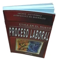 Comprar Etica En El Nuevo Proceso Laboral Ingrid Gutierrez Dominguez
