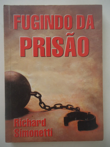 Fugindo Da Prisão - Richard Simonetti