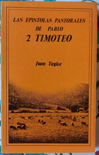 Epístolas Pastorales De Pablo: 2° Timoteo (juan Taylor)