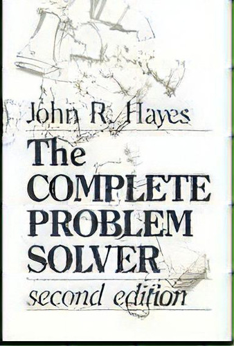 The Complete Problem Solver, De John R. Hayes. Editorial Taylor & Francis Inc, Tapa Blanda En Inglés
