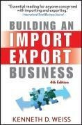 Building An Import / Export Business - Kenneth D. Weiss