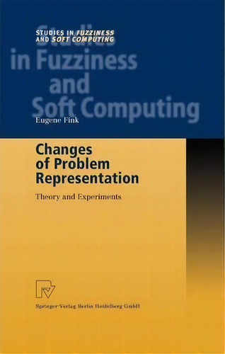 Changes Of Problem Representation, De Eugene Fink. Editorial Springer Verlag Berlin Heidelberg Gmbh Co Kg, Tapa Blanda En Inglés