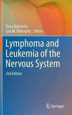Lymphoma And Leukemia Of The Nervous System - Tracy Batch...