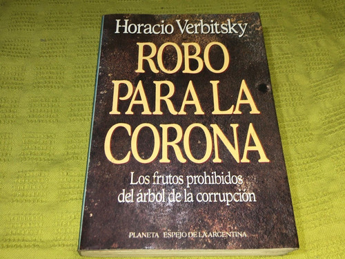 Robo Para La Corona - Horacio Verbitsky - Planeta
