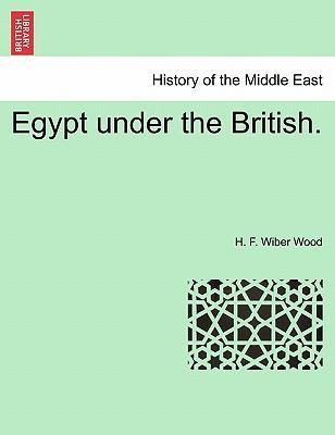 Libro Egypt Under The British. - H F Wiber Wood