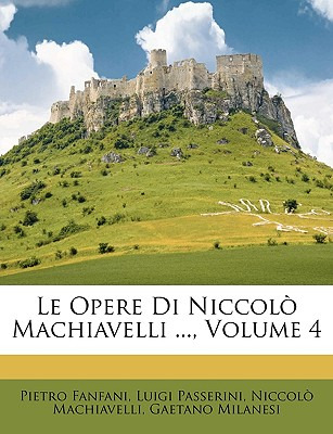 Libro Le Opere Di Niccolo Machiavelli ..., Volume 4 - Fan...
