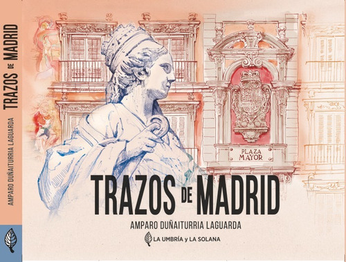 Trazos De Madrid, De Duñaiturria Laguarda, Amparo. Editorial Libros De La Umbria Y La Solana, S.l., Tapa Blanda En Español