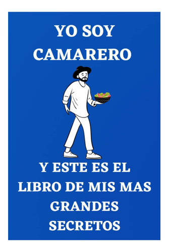 Libro: Yo Soy Camarero Y Este Es El Libro De Mis Mas Grandes