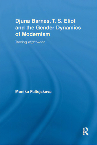 Djuna Barnes, T. S. Eliot And The Gender Dynamics Of Modernism: Tracing Nightwood, De Lee, Monika., Vol. 1. Editorial Routledge, Tapa Dura En Inglés