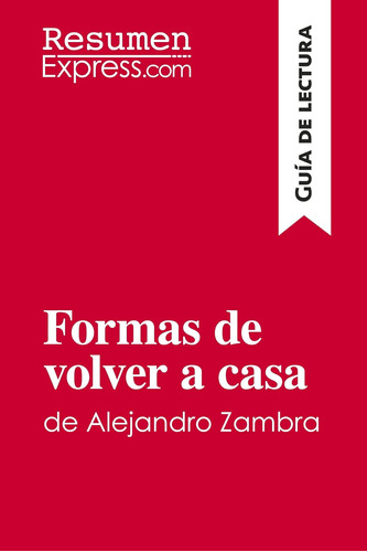 Libro: Formas De Volver A Casa De Alejandro Zambra (guía De 