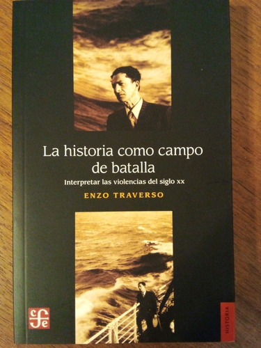 La Historia Como Campo De Batalla Enzo Traverso A49