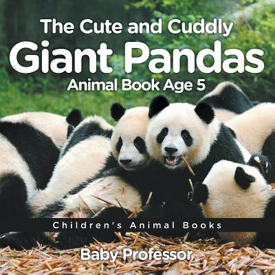 Libro The Cute And Cuddly Giant Pandas - Animal Book Age ...