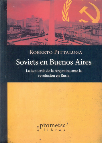 Soviets En Buenos Aires. La Izquierda De La Argentina Ante L