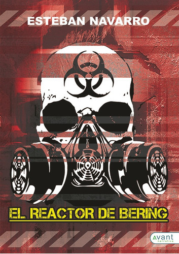 El Reactor De Bering, De Esteban Navarro. Avant Editorial, Tapa Blanda, Edición 1 En Español, 2017