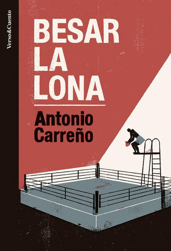 Libro: Besar La Lona. Carreño, Antonio. Aguilar