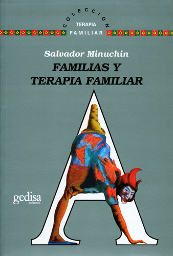 Familias y terapia familiar: ., de Minuchin, Salvador. Serie Psicoteca Mayor Editorial Gedisa en español, 2009