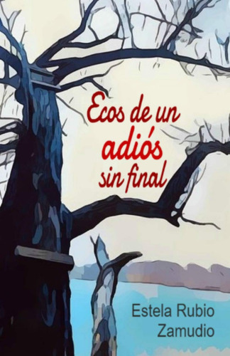 Libro:  Ecos De Un Adiós Sin Final (spanish Edition)