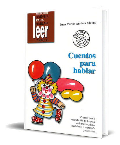 Cuentos para hablar, de JUAN CARLOS ARRIAZA MAYAS. Editorial CEPE. CIENCIAS DE LA EDUCACION PREESCOLAR Y ESPECIAL, tapa blanda en español, 2017