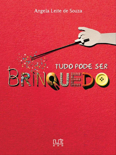 Tudo Pode Ser Brinquedo, De Souza, Angela Leite De. Editora Lê, Capa Mole Em Português