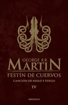 Comprar Festín de cuervos (Canción de hielo y fuego 4), de George Martin. Editorial Debolsillo, tapa encuadernación en tapa blanda o rústica en español, 2016