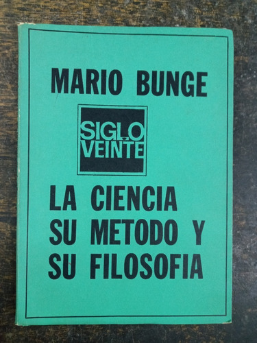 La Ciencia Su Metodo Y Su Filosofia * Mario Bunge * 1974 *