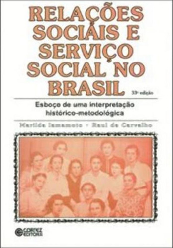 Relações sociais e serviço social no Brasil, de IAMAMOTO, MARILDA VILLELA / CARVALHO, RAUL DE. Editora Cortez, capa mole em português