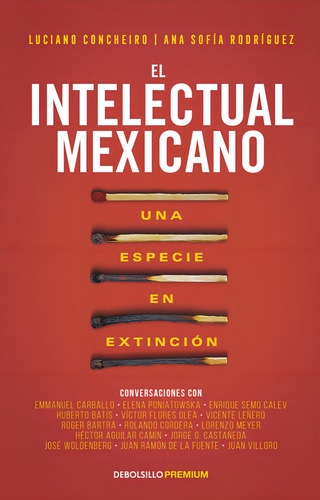 El intelectual mexicano: una especie en extinción, de cheiro, Luciano. Premium Editorial Debolsillo, tapa blanda en español, 2017